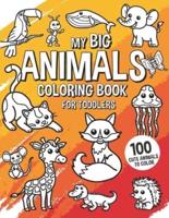 My Big Animals Coloring Book for Toddlers 100 Cute Animals to Color
