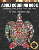 Adult Coloring Book : Stress Relieving , Animals, Mandalas, Flowers, Paisley Patterns And So Much More surprising Designs: Coloring Book For Adults