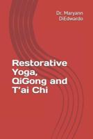 Restorative Yoga, QiGong and T'ai Chi
