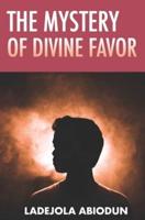 The Mystery of Divine Favor