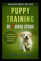 Puppy training in 7 easy steps: An incredible and indispensable guide in your puppy training journey