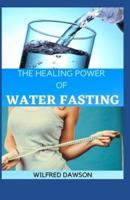 The Healing Power of Water Fasting
