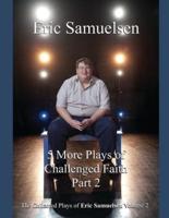 Five More Plays of Challenged Faith