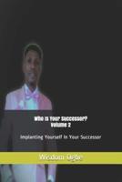Who Is Your Successor? Volume 2