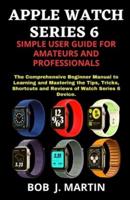 Apple Watch Series 6 Simple User Guide for Amateurs and Professionals