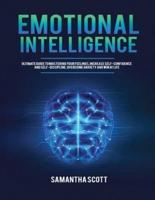 Emotional Intelligence: Ultimate Guide to Mastering Your Feelings, Increase Self-Confidence and Self-Discipline, Overcome Anxiety and Win at Life