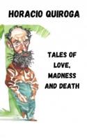 Tales of Love, Madness and Death Horacio Quiroga