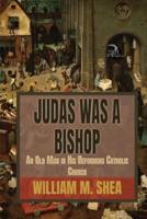 Judas Was a Bishop