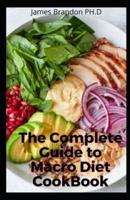 The Complete Guide to Macro Diet CookBook
