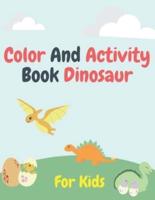 Color and Activity Book Dinosaur For Kids