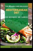 The Reliable And Delicious Mediterranean Diet For Beginners And Dummies