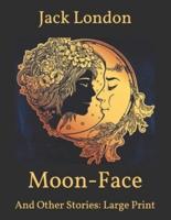 Moon-Face: And Other Stories: Large Print