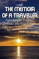 The Memoir Of A Traveller Fight Against Tragedy To Fulfill The True Dream