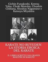 KARATE  NO BUYUDEN - LA STORIA EROICA DEL KARATE: IL LIBRO SCRITTO DAI GRANDI MAESTRI DI KARATE!