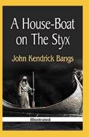 A House-Boat on the Styx (Illustrated)