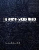 The Roots of Modern Magick