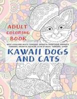 Kawaii Dogs and Cats - Adult Coloring Book - West Highland White Terriers, Oriental Shorthair, Norwich Terriers, Oriental Bicolor, Glen of Imaal Terriers, Other