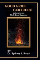 Good Grief Gertrude Volume Seven