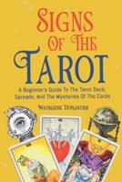 Signs of the Tarot: A Beginner's Guide to the Tarot Deck, Spreads, and the Mysteries of the Cards