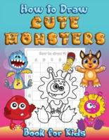 How to Draw Cute Monsters Book for Kids: Learn to Draw   Monsters Coloring Book   A Fun and Easy Step by Step Drawing Activity Guide   A Great Gift and Fun for Toddlers and Preschoolers
