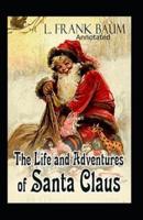 Life and Adventures of Santa Claus Annotated