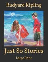 Just So Stories: Large Print