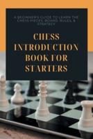 Chess Introduction Book For Starters - A Beginner_s Guide To Learn The Chess Pieces, Board, Rules, _ Strategy