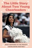 The Little Story About Two Young Cheerleaders - What Happened To The Private Cheerleading Routines