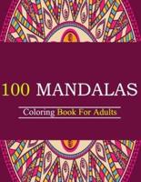 Coloring Book For Adults: 100 Mandalas: Stress Relieving Mandala Designs For Adults Relaxation