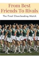 From Best Friends To Rivals -The Final Cheerleading Match