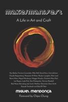 Make/Manifest: A Life in Art and Craft
