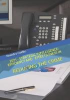 2021 Strategic Intelligence Efficiency and Effectiveness in Reducing the Crime