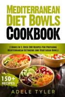 Mediterranean Diet Bowls Cookbook: 2 Books In 1: Over 200 Recipes For Preparing Mediterranean Ketogenic And Vegetarian Bowls