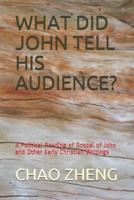What Did John Tell His Audience?