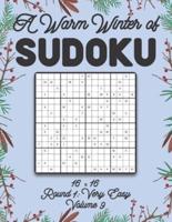 A Warm Winter of Sudoku 16 x 16 Round 1: Very Easy Volume 9: Sudoku for Relaxation Winter Travellers Puzzle Game Book Japanese Logic Sixteen Numbers Math Cross Sums Challenge 16x16 Grid Beginner Friendly Easy Level All Ages Kids to Adults Christmas Gifts