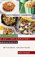 Autoimmune & Anti-Inflammatory Breakfasts (Keto Friendly Cookbook)