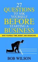27 Questions to Ask Yourself BEFORE Starting a Business
