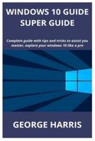 Windows 10 Guide Super Guide