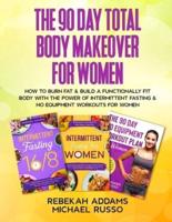 The 90 Day Total Body Makeover For Women (3 Books in 1)