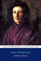 Zuleika Dobson by Max Beerbohm ''Annotated Classic Edition''