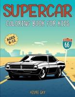Supercar Coloring Book for Kids : 8-12 Years Old   The Ultimate Luxury Exotic Muscle Car Colouring Book   Great Gift for Car Lovers