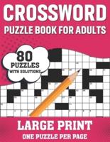 Crossword Puzzle Book For Adults: Fun Puzzle Crossword Book With Solutions Containing 80 Large Print Easy To Hard  Enjoying Puzzles For Seniors, Adults Women And Men For Enriching Knowledge