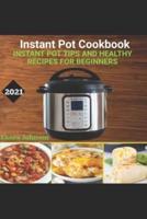 Instant Pot Tips and Healthy Recipes for Beginners
