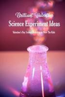 Brilliant Valentine Science Experiment Ideas