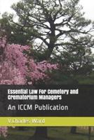 Essential Law For Cemetery and Crematorium Managers : An ICCM Publication