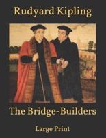 The Bridge-Builders: Large Print