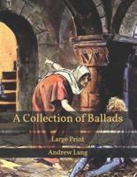 A Collection of Ballads: Large Print