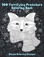 100 Terrifying Predators - Coloring Book - Stress Relieving Designs