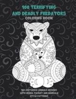 100 Terrifying and Deadly Predators - Coloring Book - 100 Zentangle Animals Designs With Henna, Paisley and Mandala Style Patterns