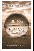 Being Humane: to live; not survive